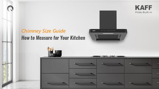 Chimney Size Guide: How to  Measure Your Kitchen for the  Perfect Airflow