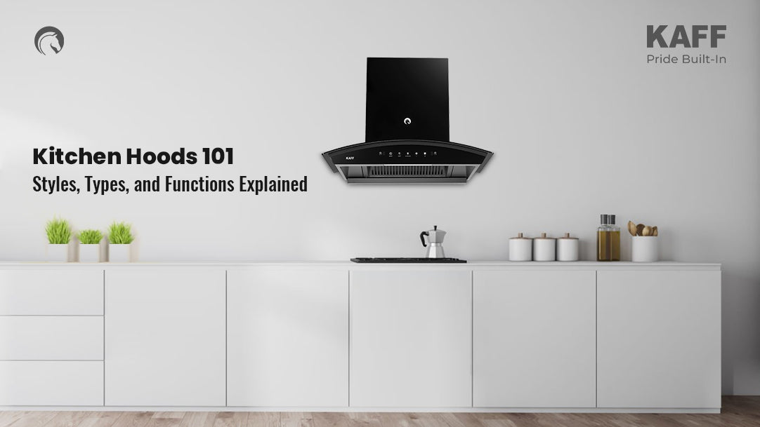 Kitchen Hoods Explained: Styles, Types, and How to Choose