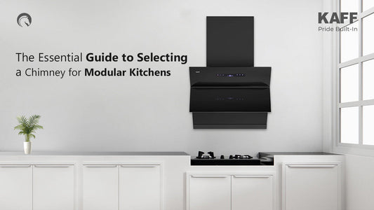 The Essential Guide to Selecting a Chimney for Modular Kitchens
